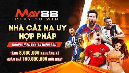 MAY88 | Đánh giá chi tiết về nhà cái số 1 Đông Âu | Link vào MAY88